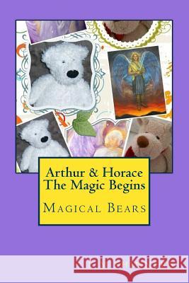 Arthur & Horace The Magic Begins: Magical Bears Shinners, Eileen M. 9781535204651