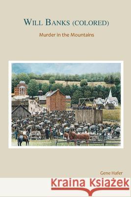 WILL BANKS (Colored): Murder in the Mountains Hafer, Gene 9781535205184