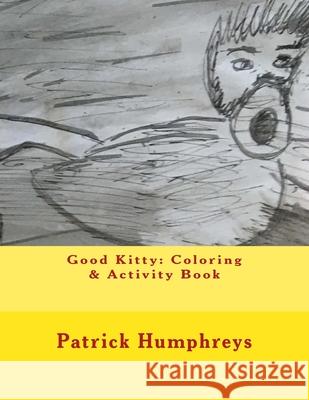 Good Kitty: Coloring & Activity Book Patrick B. Humphreys 9781535206389 Createspace Independent Publishing Platform