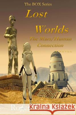 Lost Worlds: The Mars/Human Connection Roger McKasson 9781535206396 Createspace Independent Publishing Platform