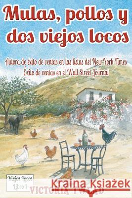 Mulas, pollos y dos viejos locos: Saboreando la vida andaluza Muntaner, Esther 9781535206563 Createspace Independent Publishing Platform