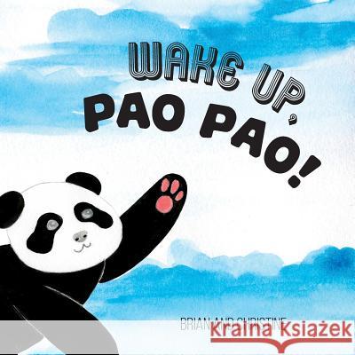 Wake Up, Pao Pao! Christine B. Chanhsamone Brian J. Simon 9781535207553 Createspace Independent Publishing Platform