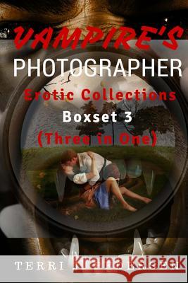 Vampires's Photographer Erotic Collections Boxset 3 (Three in One) Terri J 9781535207669 Createspace Independent Publishing Platform