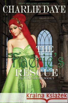 The Faerie's Rescue Charlie Daye 9781535207829 Createspace Independent Publishing Platform