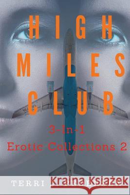 High Miles Club 3-In-1 Erotic Collections 2 Terri J 9781535208123