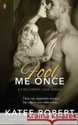 Fool Me Once Katee Robert   9781535208529 Createspace Independent Publishing Platform