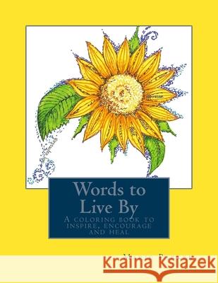Words to Live By: A coloring book to inspire, encourage and heal... Marie Angeline Parker 9781535208642 Createspace Independent Publishing Platform