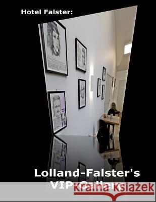 Hotel Falster: Lolland-Falster's VIP-Gallery Ahrenkiel, Gitte 9781535209267 Createspace Independent Publishing Platform