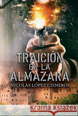 Traicion en la almazara Nicolas Lopez Cisneros 9781535209519 Createspace Independent Publishing Platform