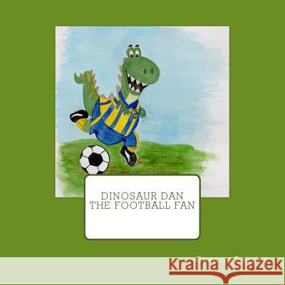 Dinosaur Dan The Football Fan Robson, Gaynor 9781535209601