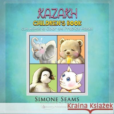 Kazakh Children's Book: Cute Animals to Color and Practice Kazakh Simone Seams Duy Truong 9781535210621