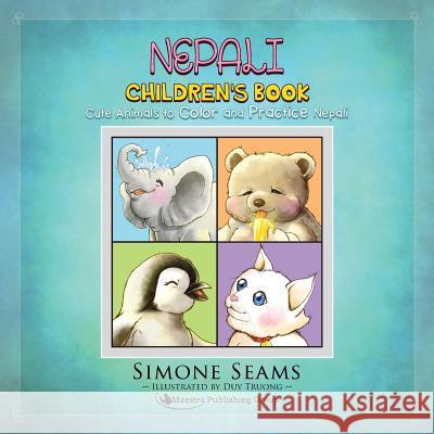 Nepali Children's Book: Cute Animals to Color and Practice Nepali Simone Seams Duy Truong 9781535211109