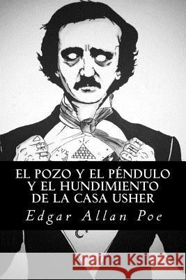 El Pozo y el Péndulo y El Hundimiento de la Casa Usher Poe, Edgar Allan 9781535212106 Createspace Independent Publishing Platform