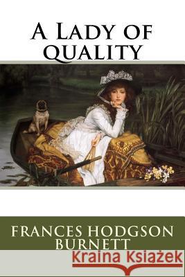 A Lady of quality Frances Hodgso 9781535213394 Createspace Independent Publishing Platform