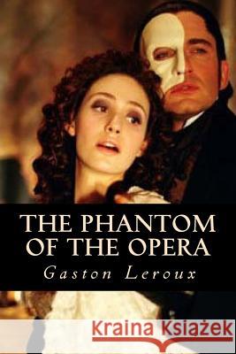 The Phantom of the Opera Gaston LeRoux 9781535216753