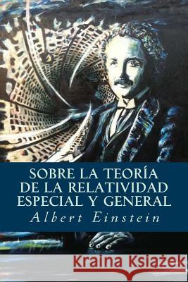 Sobre la Teoría de la Relatividad Especial y General Einstein, Albert 9781535217248 Createspace Independent Publishing Platform