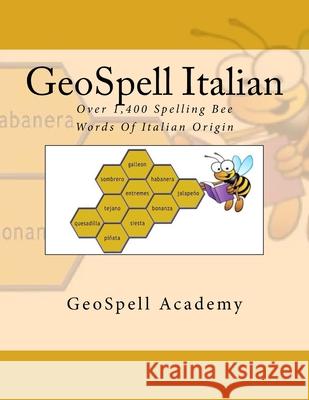 GeoSpell Italian: Spelling Bee Words: Over 1,400 Spelling Bee Words Of Italian Origin Geetha Manku Vijay Reddy Chetan Reddy 9781535217880