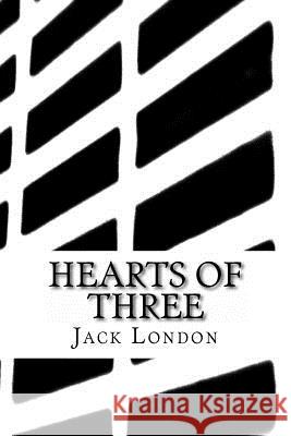 Hearts of Three Jack London Angel Sanchez 9781535218603 Createspace Independent Publishing Platform