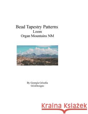 Bead Tapestry Patterns Loom Organ Mountains NM Georgia Grisolia 9781535219624 Createspace Independent Publishing Platform