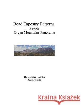 Bead Tapestry Patterns Peyote Organ Mountains Panorama Georgia Grisolia 9781535219792 Createspace Independent Publishing Platform