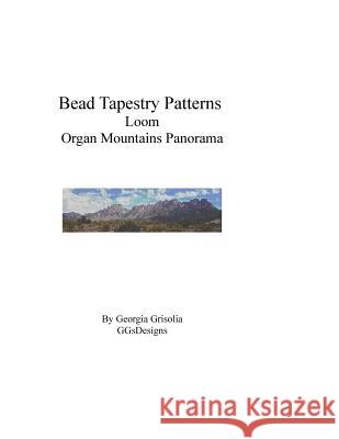 Bead Tapestry Patterns Loom Organ Mountains Panorama Georgia Grisolia 9781535219952 Createspace Independent Publishing Platform