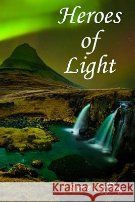 Heroes of Light Steve Coffing 9781535220521 Createspace Independent Publishing Platform