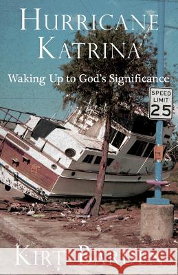 Hurricane Katrina: Waking Up to God's Significance Kirt Barden 9781535220699