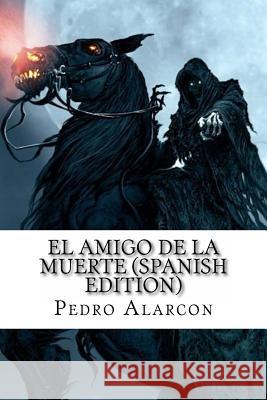 El Amigo de la Muerte Pedro Antonio Alarcon 9781535220897