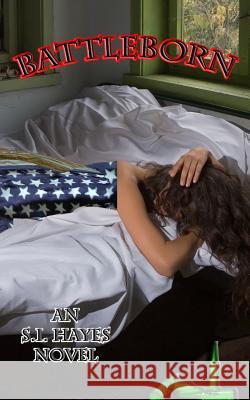 Battleborn S. I. Hayes 9781535221290 Createspace Independent Publishing Platform
