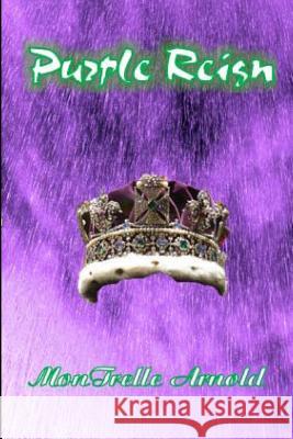 Purple Reign MR Montrelle Arnold Mrs Patricia Hunt 9781535224161