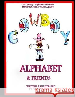 The Cowboy T Alphabet and Friends Peggy Louise Parrish 9781535225731 Createspace Independent Publishing Platform