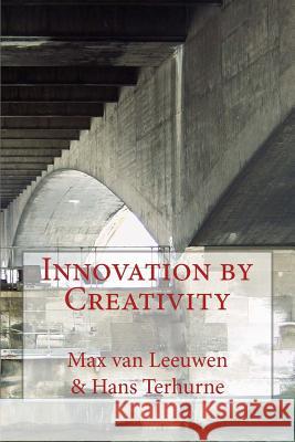 Innovation by Creativity: fifty-one tools on how to solve problems creatively Leeuwen, Max Van 9781535229142