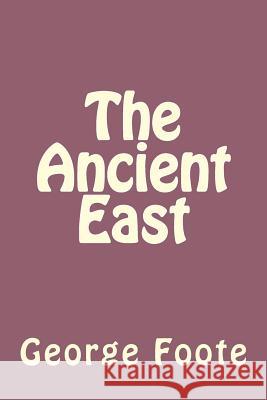 The Ancient East George William Foote Andrea Gouveia 9781535230223