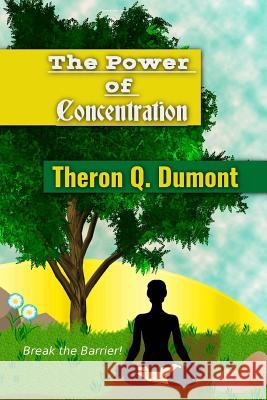 The Power of Concentration Theron Q. Dumont 9781535230353