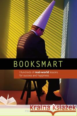 BookSmart: Hundreds of real-world lessons for success and happiness Sonnenberg, Frank 9781535233385