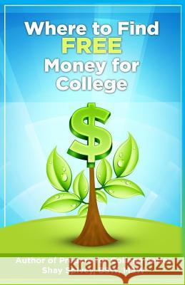 Where to Find FREE Money for College Spivey, Shay 9781535234139 Createspace Independent Publishing Platform