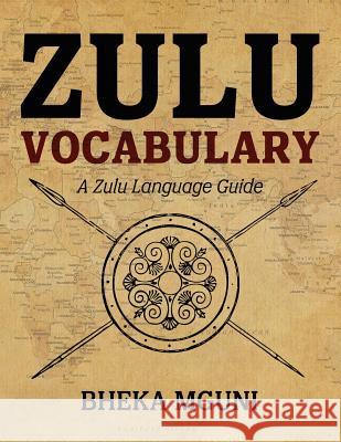 Zulu Vocabulary: A Zulu Language Guide Bheka Mguni 9781535234719 Createspace Independent Publishing Platform