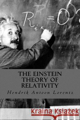 The Einstein Theory of Relativity Hendrik Antoon Lorentz 9781535234801 Createspace Independent Publishing Platform