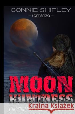 MoonHuntress: l'Inesorabile fascino del destino Carone, Trifone 9781535235389