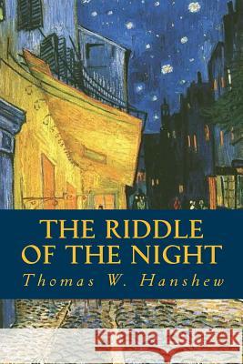 The Riddle of the Night Thomas W. Hanshew 9781535235945 Createspace Independent Publishing Platform