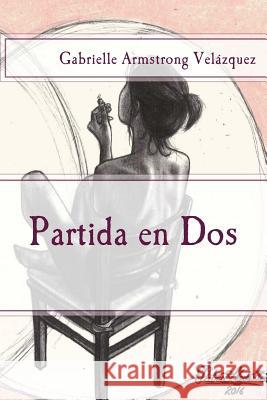 Partida en Dos Armstrong Velazquez, Gabrielle 9781535235990 Createspace Independent Publishing Platform