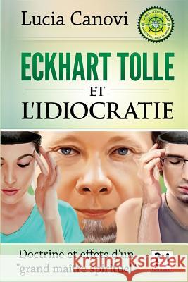 Eckhart Tolle et l'idiocratie: Doctrine et effets d'un 