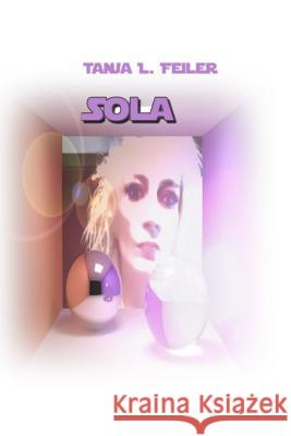 Sola T. Tanja L. Feile 9781535237857 Createspace Independent Publishing Platform