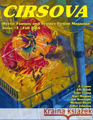 Cirsova #3: Heroic Fantasy and Science Fiction Magazine J. Comer Tyler Young Schuyler Hernstrom 9781535237925 Createspace Independent Publishing Platform