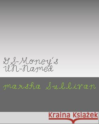 GS-Money's UN-Named Sullivan, Marsha Elaine 9781535238861 Createspace Independent Publishing Platform