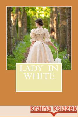 Lady In White Arleaux, Stephan M. 9781535239882 Createspace Independent Publishing Platform