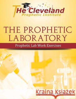 The Prophetic Laboratory Joseph Prude 9781535240475 Createspace Independent Publishing Platform