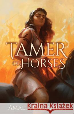 Tamer of Horses Amalia Carosella 9781535240499