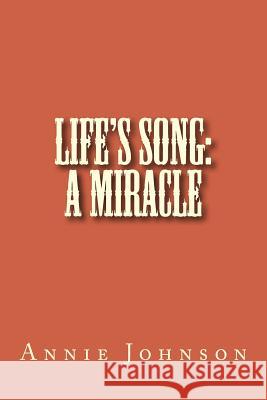 Life's Song: A Miracle Annie M. Johnson 9781535240581