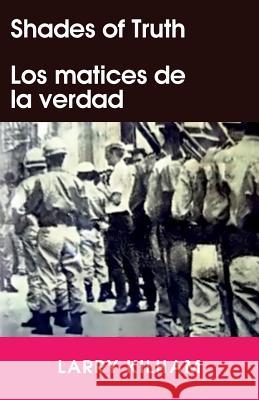 Shades of Truth / Los matices de la verdad Kilham, Larry 9781535241281 Createspace Independent Publishing Platform